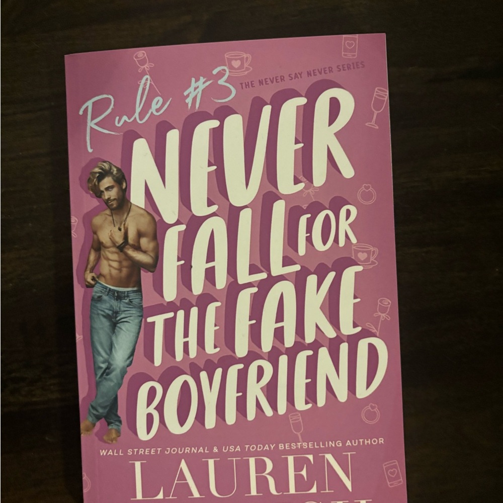 Never Fall for the Fake Boyfriend by Lauren